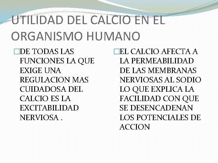 UTILIDAD DEL CALCIO EN EL ORGANISMO HUMANO �DE TODAS LAS FUNCIONES LA QUE EXIGE