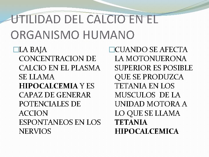 UTILIDAD DEL CALCIO EN EL ORGANISMO HUMANO �LA BAJA CONCENTRACION DE CALCIO EN EL