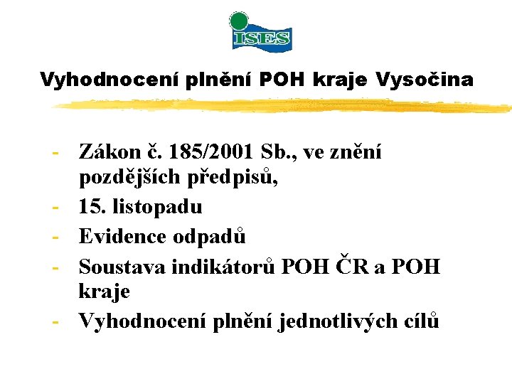 Vyhodnocení plnění POH kraje Vysočina - Zákon č. 185/2001 Sb. , ve znění pozdějších