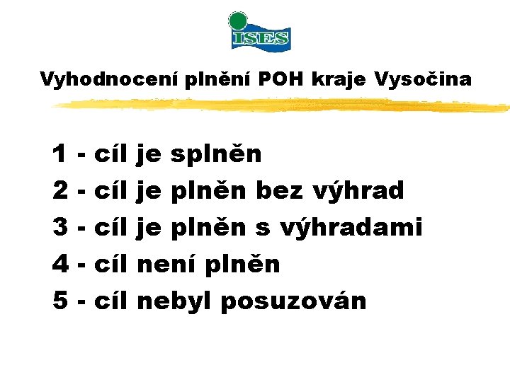 Vyhodnocení plnění POH kraje Vysočina 1 2 3 4 5 - cíl cíl cíl