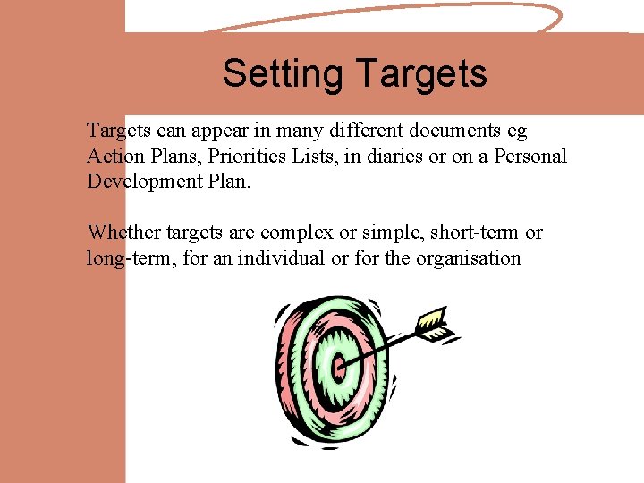 Setting Targets can appear in many different documents eg Action Plans, Priorities Lists, in