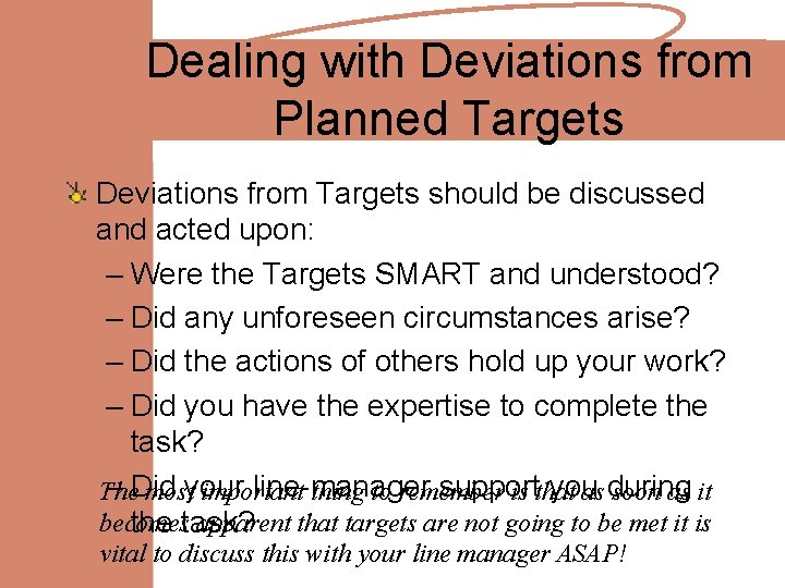 Dealing with Deviations from Planned Targets Deviations from Targets should be discussed and acted