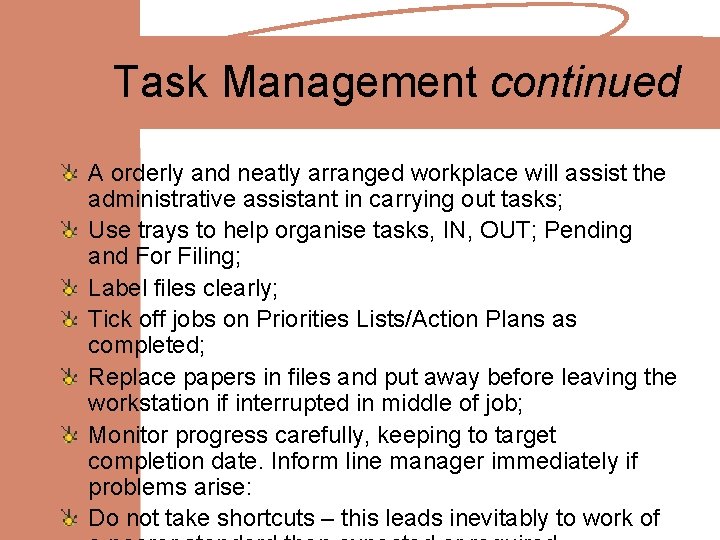 Task Management continued A orderly and neatly arranged workplace will assist the administrative assistant