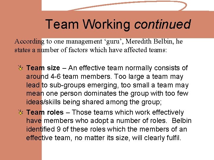 Team Working continued According to one management ‘guru’, Meredith Belbin, he states a number