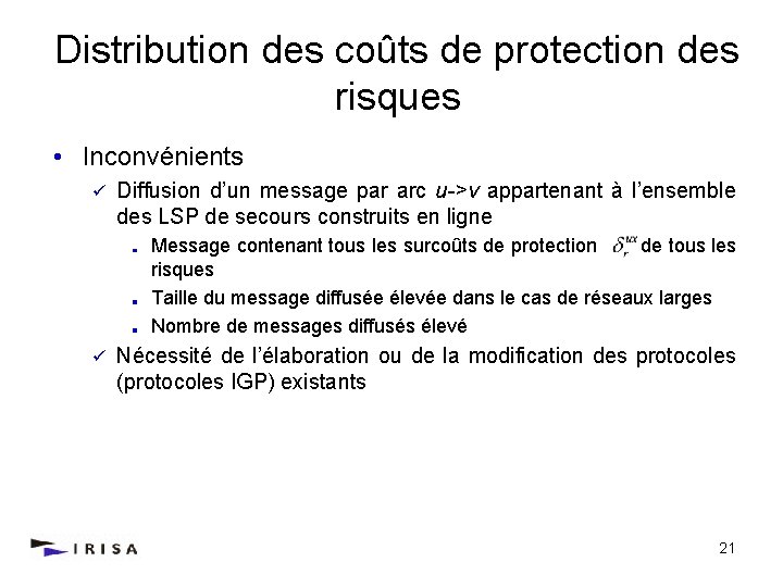 Distribution des coûts de protection des risques • Inconvénients ü Diffusion d’un message par