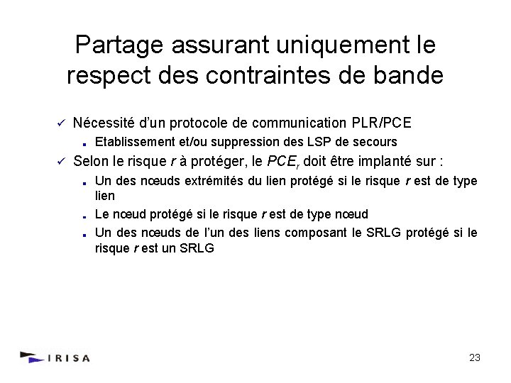 Partage assurant uniquement le respect des contraintes de bande ü Nécessité d’un protocole de