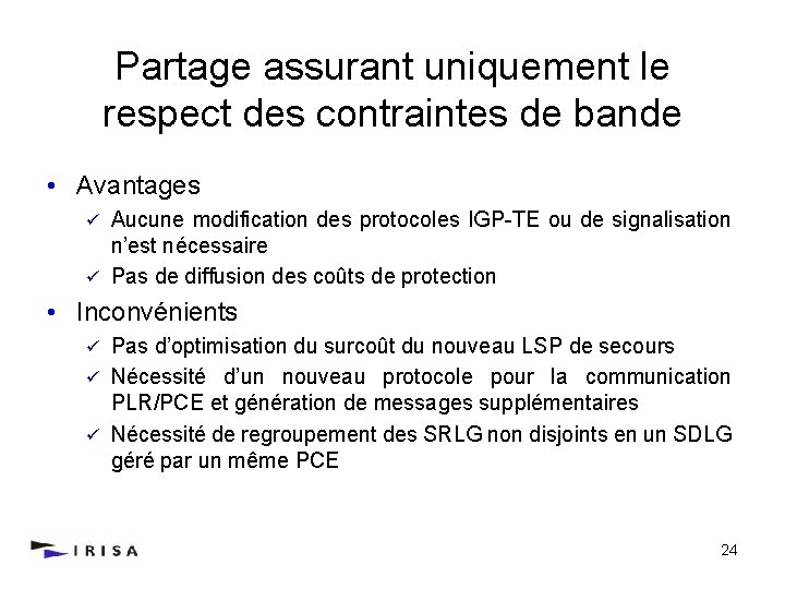 Partage assurant uniquement le respect des contraintes de bande • Avantages Aucune modification des