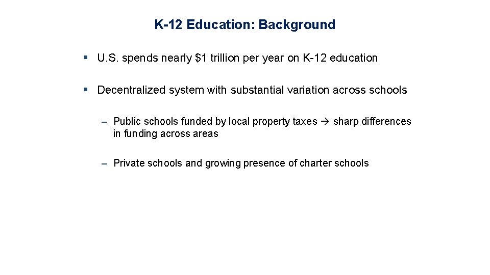 K-12 Education: Background § U. S. spends nearly $1 trillion per year on K-12