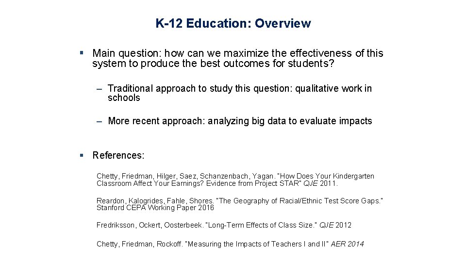 K-12 Education: Overview § Main question: how can we maximize the effectiveness of this