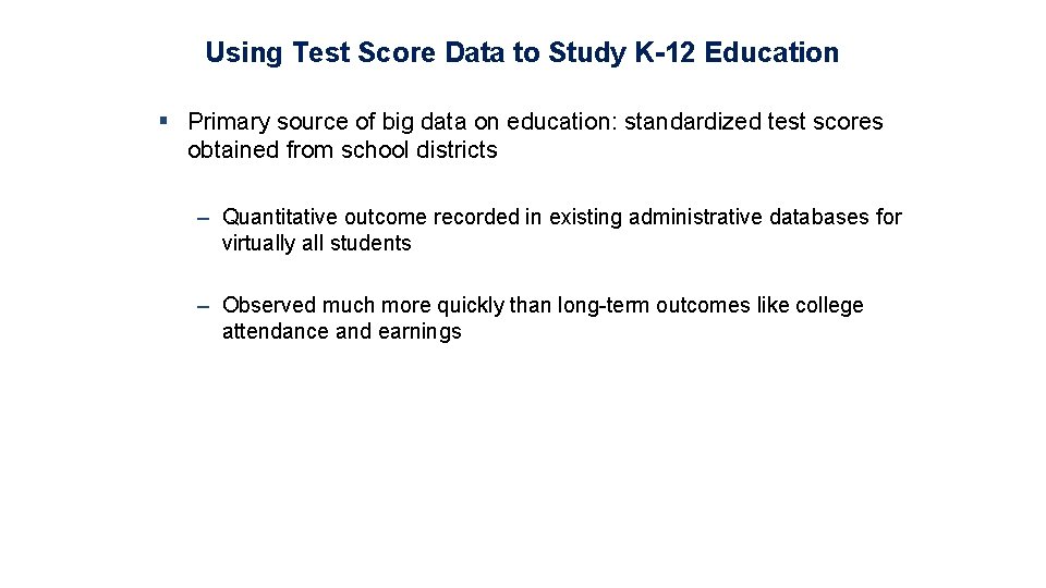 Using Test Score Data to Study K-12 Education § Primary source of big data