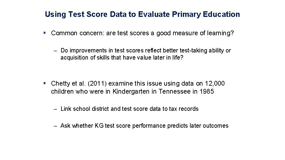 Using Test Score Data to Evaluate Primary Education § Common concern: are test scores