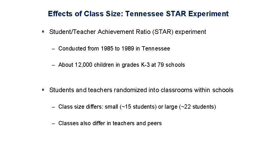 Effects of Class Size: Tennessee STAR Experiment § Student/Teacher Achievement Ratio (STAR) experiment –