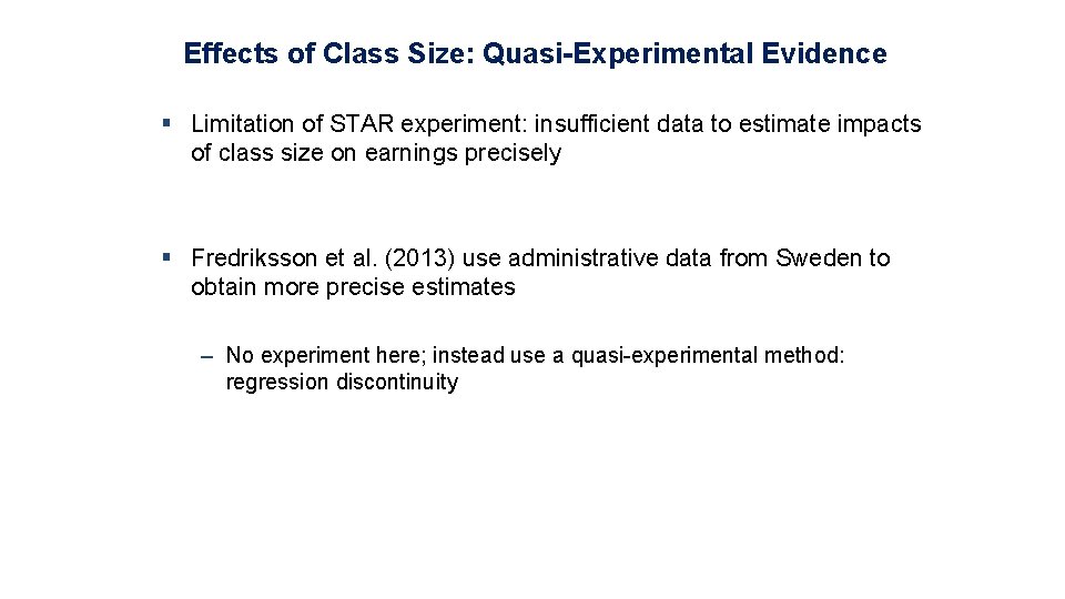 Effects of Class Size: Quasi-Experimental Evidence § Limitation of STAR experiment: insufficient data to