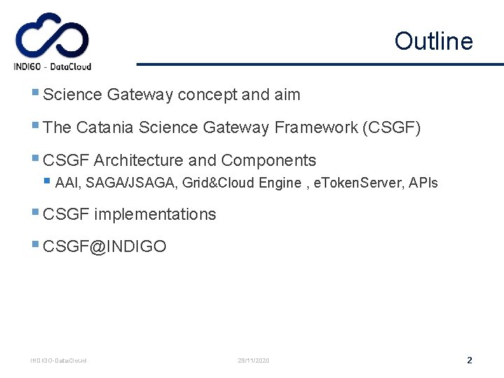 Outline § Science Gateway concept and aim § The Catania Science Gateway Framework (CSGF)