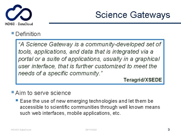 Science Gateways § Definition “A Science Gateway is a community-developed set of tools, applications,