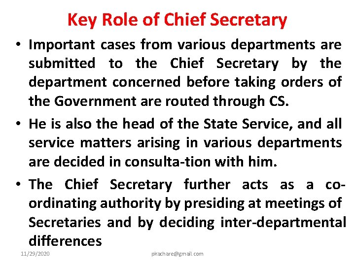 Key Role of Chief Secretary • Important cases from various departments are submitted to