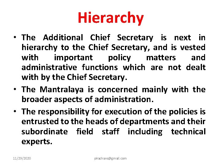 Hierarchy • The Additional Chief Secretary is next in hierarchy to the Chief Secretary,