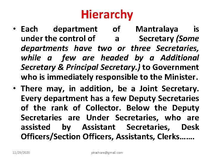 Hierarchy • Each department of Mantralaya is under the control of a Secretary (Some