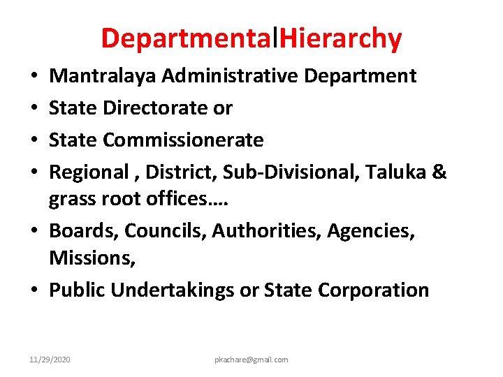 Departmental. Hierarchy Mantralaya Administrative Department State Directorate or State Commissionerate Regional , District, Sub