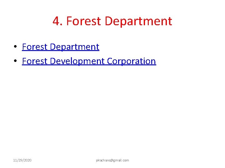 4. Forest Department • Forest Development Corporation 11/29/2020 pkachare@gmail. com 