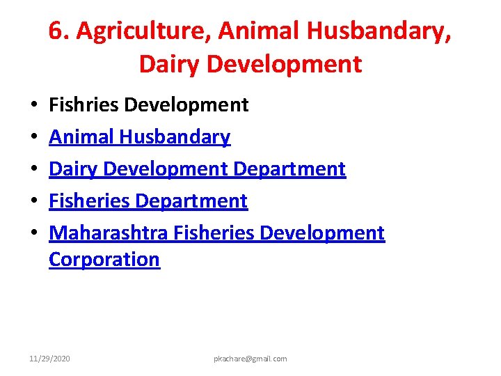 6. Agriculture, Animal Husbandary, Dairy Development • • • Fishries Development Animal Husbandary Dairy