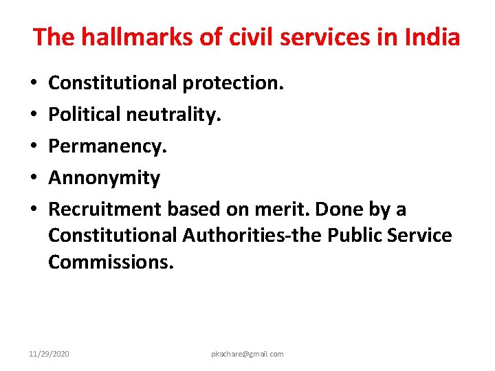 The hallmarks of civil services in India • • • Constitutional protection. Political neutrality.