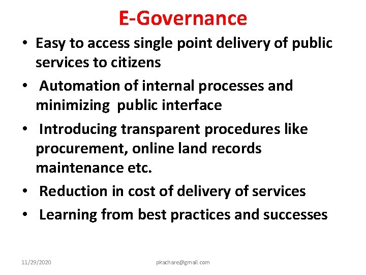 E Governance • Easy to access single point delivery of public services to citizens