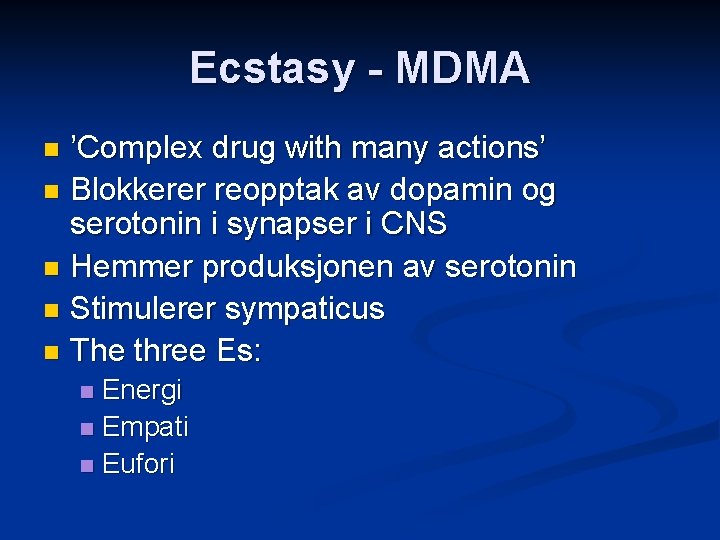 Ecstasy - MDMA ’Complex drug with many actions’ n Blokkerer reopptak av dopamin og