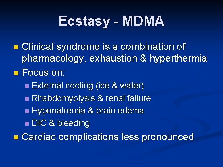 Ecstasy - MDMA Clinical syndrome is a combination of pharmacology, exhaustion & hyperthermia n