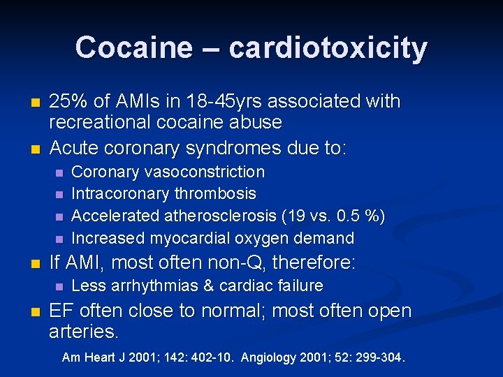 Cocaine – cardiotoxicity n n 25% of AMIs in 18 -45 yrs associated with