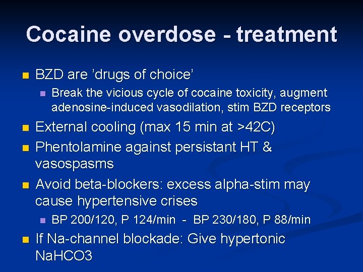 Cocaine overdose - treatment n BZD are ’drugs of choice’ n n External cooling