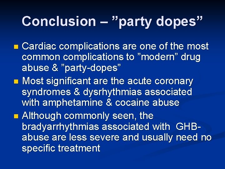 Conclusion – ”party dopes” Cardiac complications are one of the most common complications to