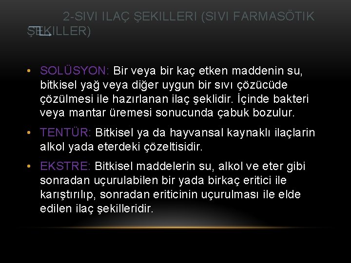 2 -SIVI ILAÇ ŞEKILLERI (SIVI FARMASÖTIK ŞEKILLER) • SOLÜSYON: Bir veya bir kaç etken