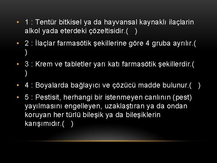  • 1 : Tentür bitkisel ya da hayvansal kaynaklı ilaçlarin alkol yada eterdeki