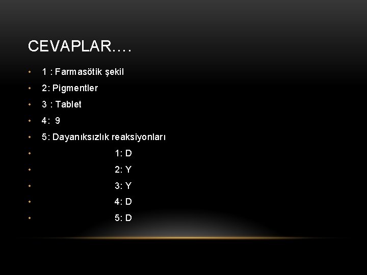 CEVAPLAR…. • 1 : Farmasötik şekil • 2: Pigmentler • 3 : Tablet •