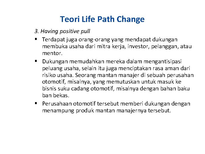 Teori Life Path Change 3. Having positive pull Terdapat juga orang-orang yang mendapat dukungan