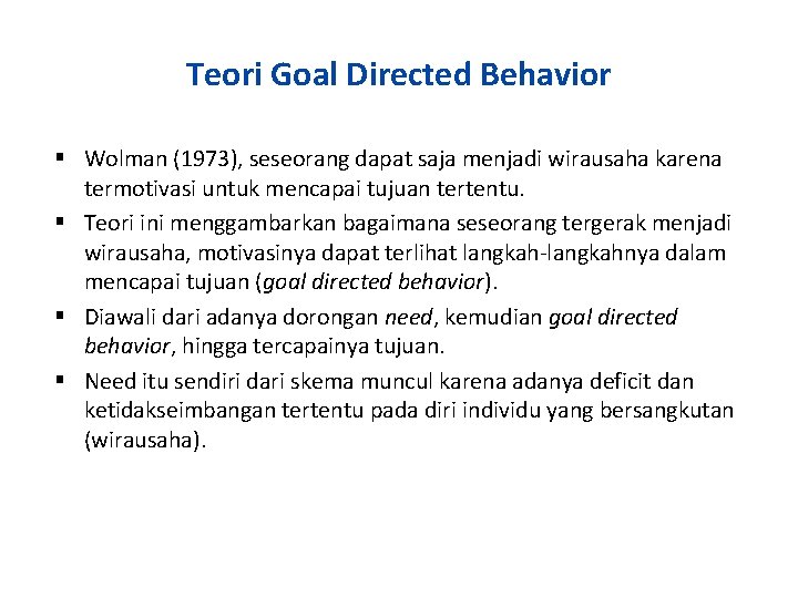 Teori Goal Directed Behavior Wolman (1973), seseorang dapat saja menjadi wirausaha karena termotivasi untuk