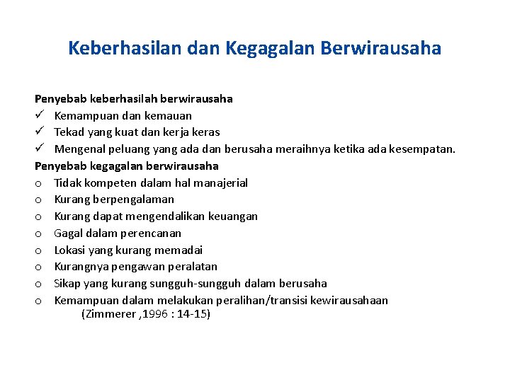 Keberhasilan dan Kegagalan Berwirausaha Penyebab keberhasilah berwirausaha ü Kemampuan dan kemauan ü Tekad yang