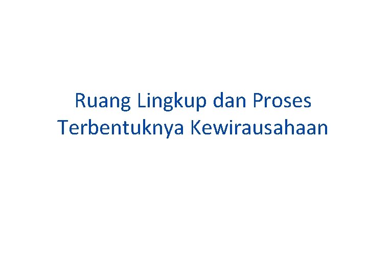 Ruang Lingkup dan Proses Terbentuknya Kewirausahaan 