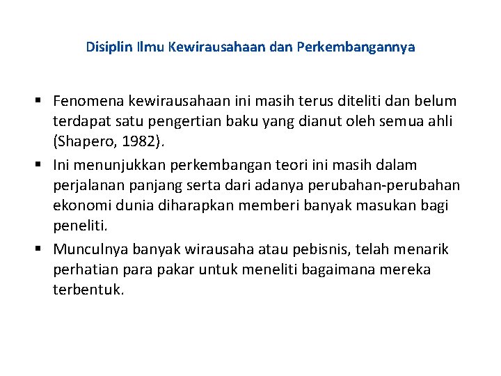 Disiplin Ilmu Kewirausahaan dan Perkembangannya Fenomena kewirausahaan ini masih terus diteliti dan belum terdapat