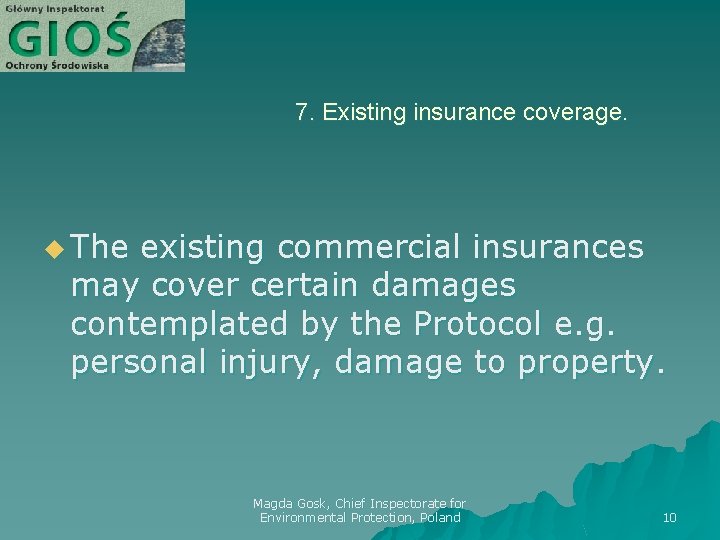 7. Existing insurance coverage. u The existing commercial insurances may cover certain damages contemplated