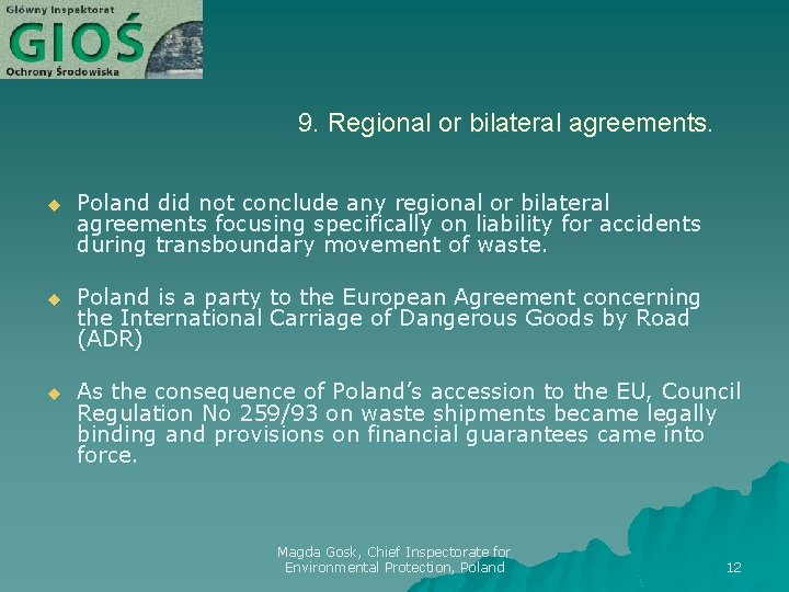 9. Regional or bilateral agreements. u Poland did not conclude any regional or bilateral