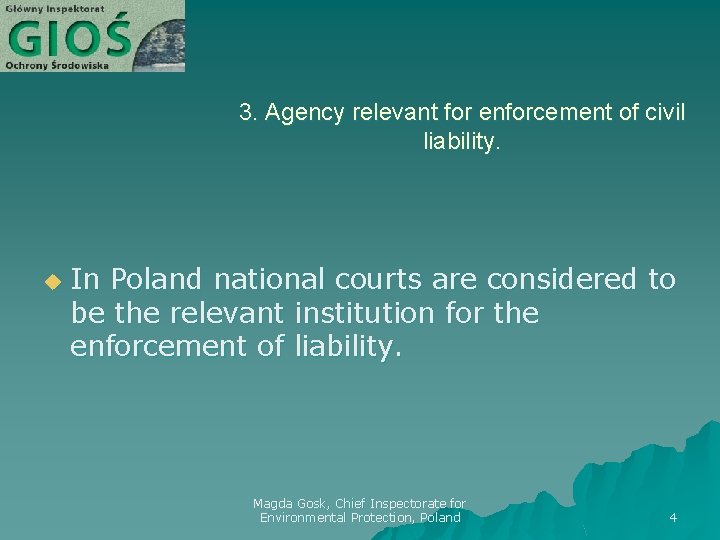3. Agency relevant for enforcement of civil liability. u In Poland national courts are