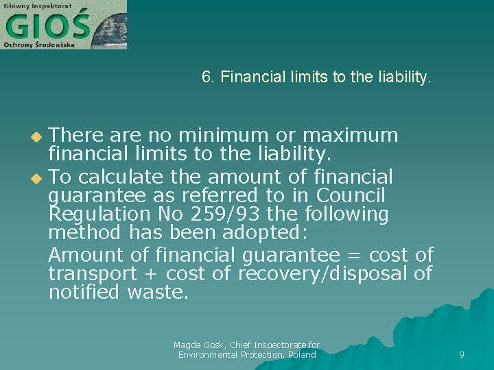 6. Financial limits to the liability. There are no minimum or maximum financial limits