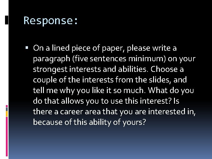 Response: On a lined piece of paper, please write a paragraph (five sentences minimum)