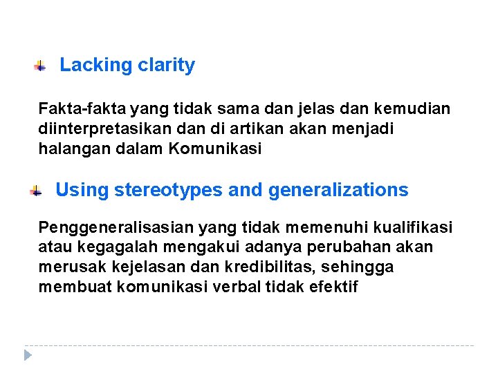 Lacking clarity Fakta-fakta yang tidak sama dan jelas dan kemudian diinterpretasikan di artikan akan