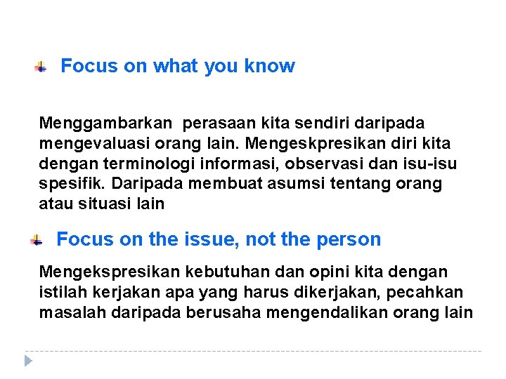 Focus on what you know Menggambarkan perasaan kita sendiri daripada mengevaluasi orang lain. Mengeskpresikan