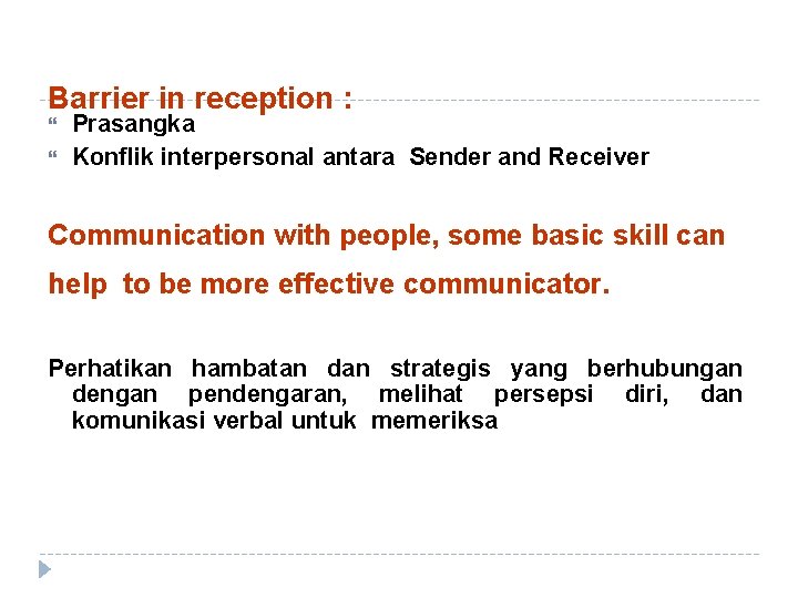 Barrier in reception : Prasangka Konflik interpersonal antara Sender and Receiver Communication with people,