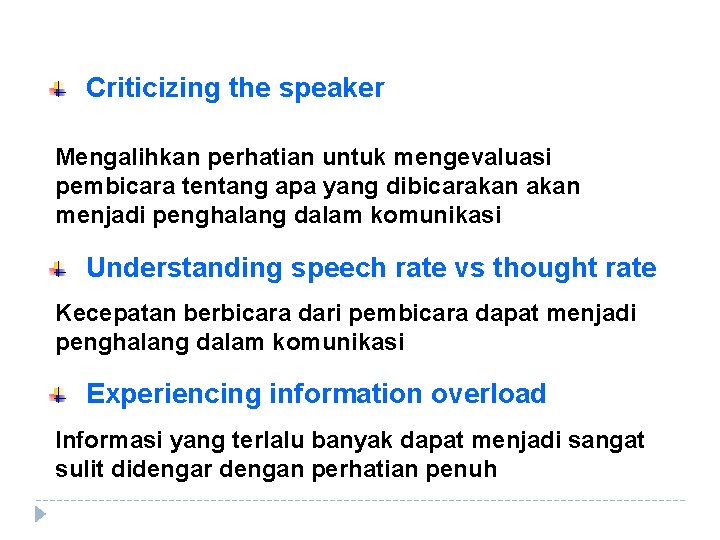 Criticizing the speaker Mengalihkan perhatian untuk mengevaluasi pembicara tentang apa yang dibicarakan menjadi penghalang