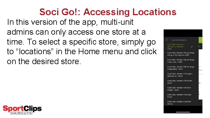 Soci Go!: Accessing Locations In this version of the app, multi-unit admins can only